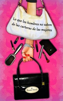 Lo Que Los Hombres No Saben De Las Carteras De Las Mujeres.  Melina Pastore