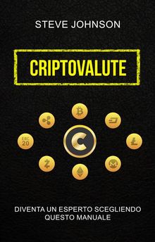 Criptovalute: Diventa Un Esperto Scegliendo Questo Manuale.  Elena Borri