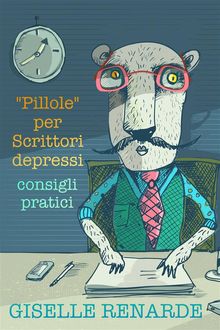 Pillole Per Scrittori Depressi: Consigli Pratici.  Cristina Mantione