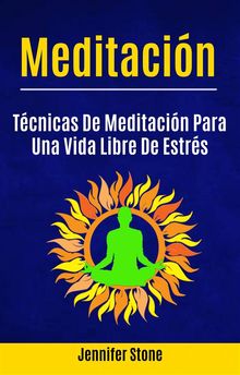 Meditacin: Tcnicas De Meditacin Para Una Vida Libre De Estrs.  Luis Osorio