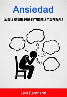 Ansiedad: La Gua Mxima Para Entenderla Y Superarla..  Elizabeth Arnao