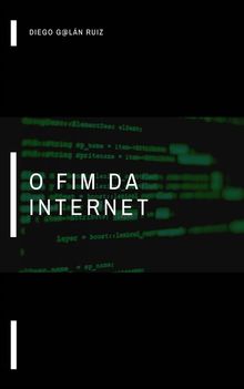 O Fim Da Internet.  Gerson Aguilar