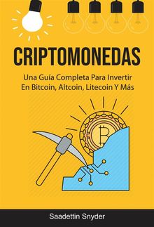 Criptomonedas: Una Gua Completa Para Invertir En Bitcoin, Altcoin, Litecoin Y Ms.  Carolina La Rosa Montilla