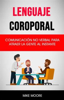 Lenguaje Coroporal: Comunicacin No Verbal Para Atraer La Gente Al Instante.  MARIA GLORIA GARCIA MENENDEZ