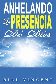 Anhelando La Presencia De Dios.  Ivn N. Fandez Herrera