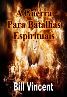 A Guerra Para Batalhas Espirituais.  Anderson Sathler Vieira