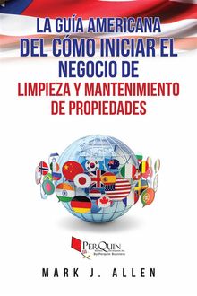 La Gua Americana Del Cmo Iniciar El Negocio De Limpieza Y Mantenimiento De Propiedades..  Saul Agis Sr.