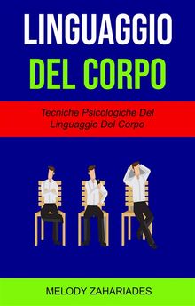 Linguaggio Del Corpo : Tecniche Psicologiche Del Linguaggio Del Corpo.  Laura Magnanelli