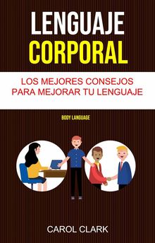 Lenguaje Corporal: Los Mejores Consejos Para Mejorar Tu Lenguaje Corporal ( Body Language).  Daniela Rueda