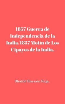 1857 Guerra De Independencia De La India/1857 Motn De Los Cipayos De La India..  Amarilys Vega