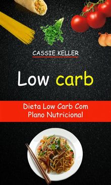 Low Carb: Dieta Low Carb Com Plano Nutricional.  Marina Eich