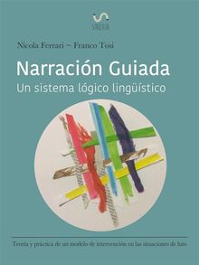 Narracin Guiada: Teora Y Prctica De Un Modelo De Orientacin En Situaciones De Luto.  Ren Eduardo Galindo Almendariz