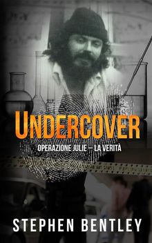 Undercover: Operazione Julie - La Verit.  Giuseppe Raccosta