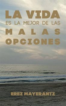 La Vida Es La Mejor De Las Malas Opciones.  Virginia Castro