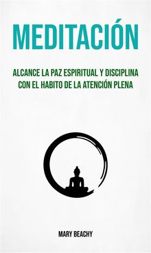 Meditacin : Alcance La Paz Espiritual Y Disciplina Con El Habito De La Atencin Plena.  Alfredo Hernandez