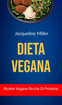 Dieta Vegana : Ricette Vegane Ricche Di Proteine.  Sigismina Sette