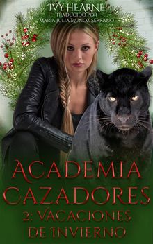 Academia Cazadores 2: Vacaciones De Invierno.  Maria Julia Munoz Serrano