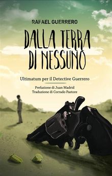 Dalla Terra Di Nessuno - Ultimatum Per Il Detective Guerrero.  Corrado Pastore