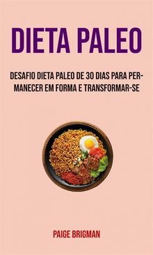 Dieta Paleo: Desafio Dieta Paleo De 30 Dias Para Permanecer Em Forma E Transformar-Se.  Tomas Estevan