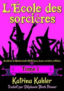 L'cole Des Sorcires.  Stphanie Bloch Penner