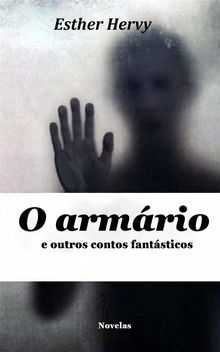 O Armrio E Outros Contos Fantsticos.  Esther Raggi