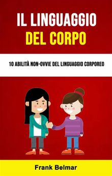 Il Linguaggio Del Corpo: 10 Abilit Non-Ovvie Del Linguaggio Corporeo.  Valentina Staffieri