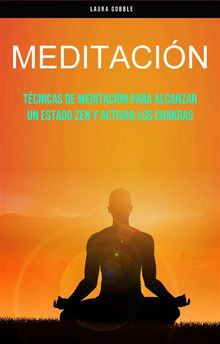 Meditacin: Tcnicas De Meditacin Para Alcanzar Un Estado Zen Y Activar Los Chakras.  Mariano Donato