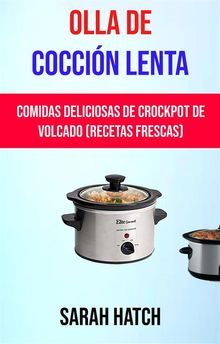 Olla De Coccin Lenta: Comidas Deliciosas De Crockpot De Volcado (Recetas Frescas).  Albert Sanchez