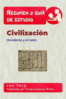 Resumen Y Gua De Estudio  Civilizacin.  Jorge Ledezma Milln