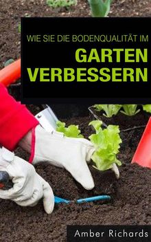 Wie Sie Die Bodenqualitt Im Garten Verbessern.  Tora von Collani