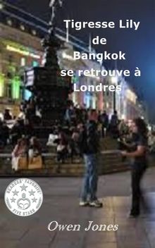 Tigresse Lily De Bangkok Se Retrouve  Londres.  Francine Labelle