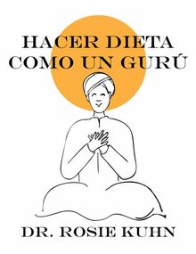 Hacer Dieta Como Un Gur.  Maria Alejandra Vicencio