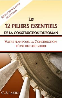 Les 12 Piliers Essentiels De La Construction De Roman.  Alison Feucherolles