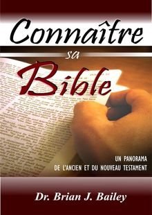 Connatre sa Bible.  Dr. Brian J. Bailey