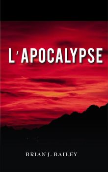 l'Apocalypse.  Brian J. Bailey