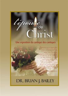 L'epouse de Christ.  Dr. Brian J. Bailey