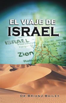 El viaje de Israel.  Dr. Brian J. Bailey