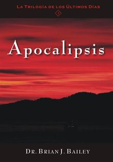 Apocalipsis.  Dr. Brian J. Bailey