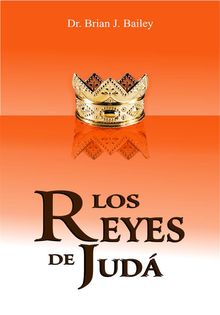 Los reyes de Jud.  Dr. Brian J. Bailey