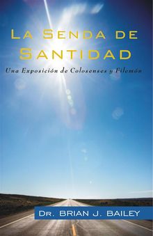 La senda de santidad.  Dr. Brian J. Bailey