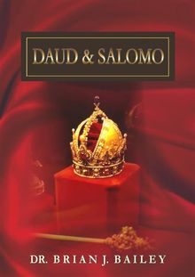 Daud dan Salomo.  Dr. Brian J. Bailey