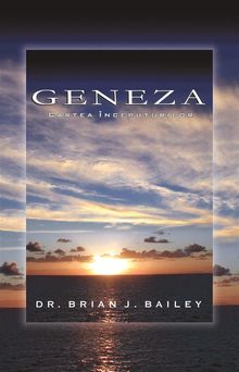 Geneza.  Dr. Brian J. Bailey