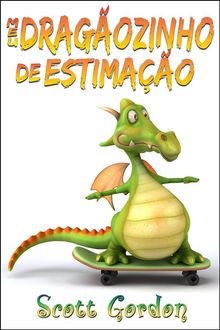 Meu Dragozinho de Estimao.  Scott Gordon