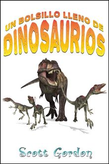 Un Bolsillo Lleno de Dinosaurios.  Scott Gordon