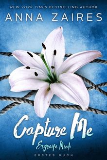 Capture Me  Ergreife Mich.  Anna Zaires