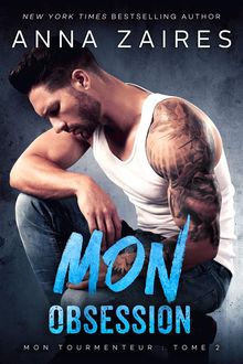 Mon Obsession: Mon Tourmenteur : tome 2.  Anna Zaires