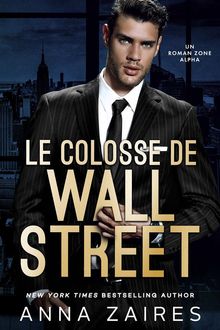 Le Colosse de Wall Street.  Anna Zaires