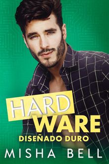 Hard Ware - Diseado duro.  Misha Bell