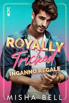 Royally Tricked  Inganno regale.  Misha Bell