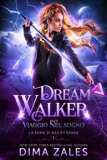 Viaggio nel sogno: La Serie di Bailey Spade: Libro 1.  Dima Zales